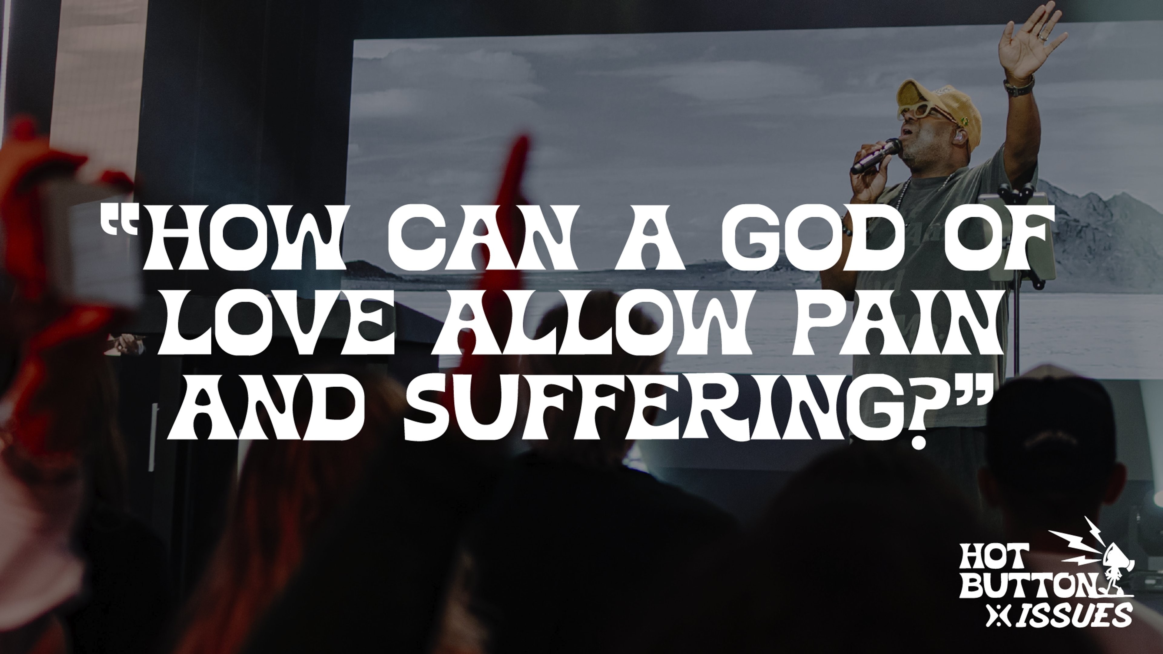 How Can a God of Love Allow Pain and Suffering?