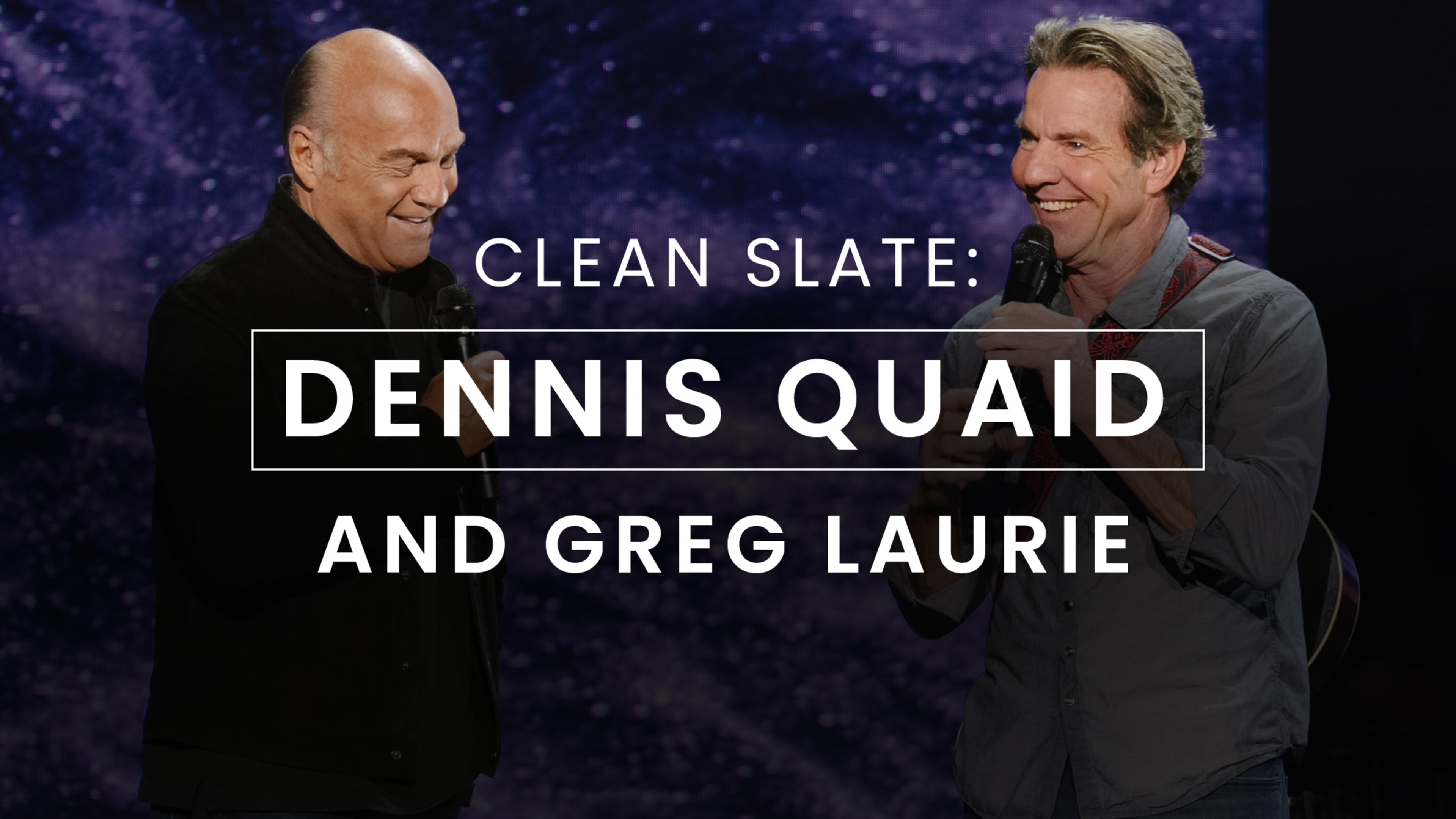 Like a Clean Slate: Dennis Quaid and Greg Laurie