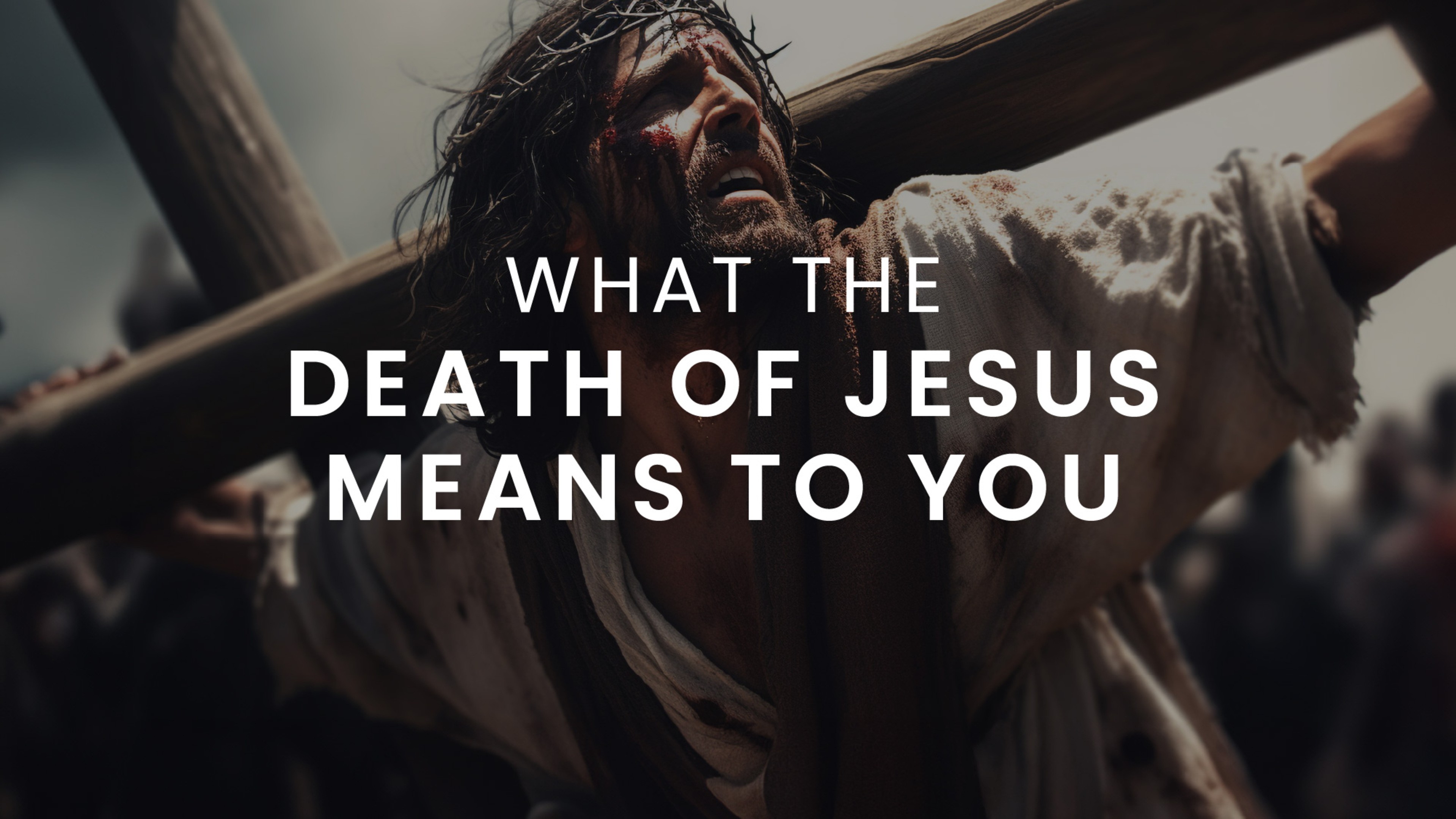 What the Death of Jesus Means to You