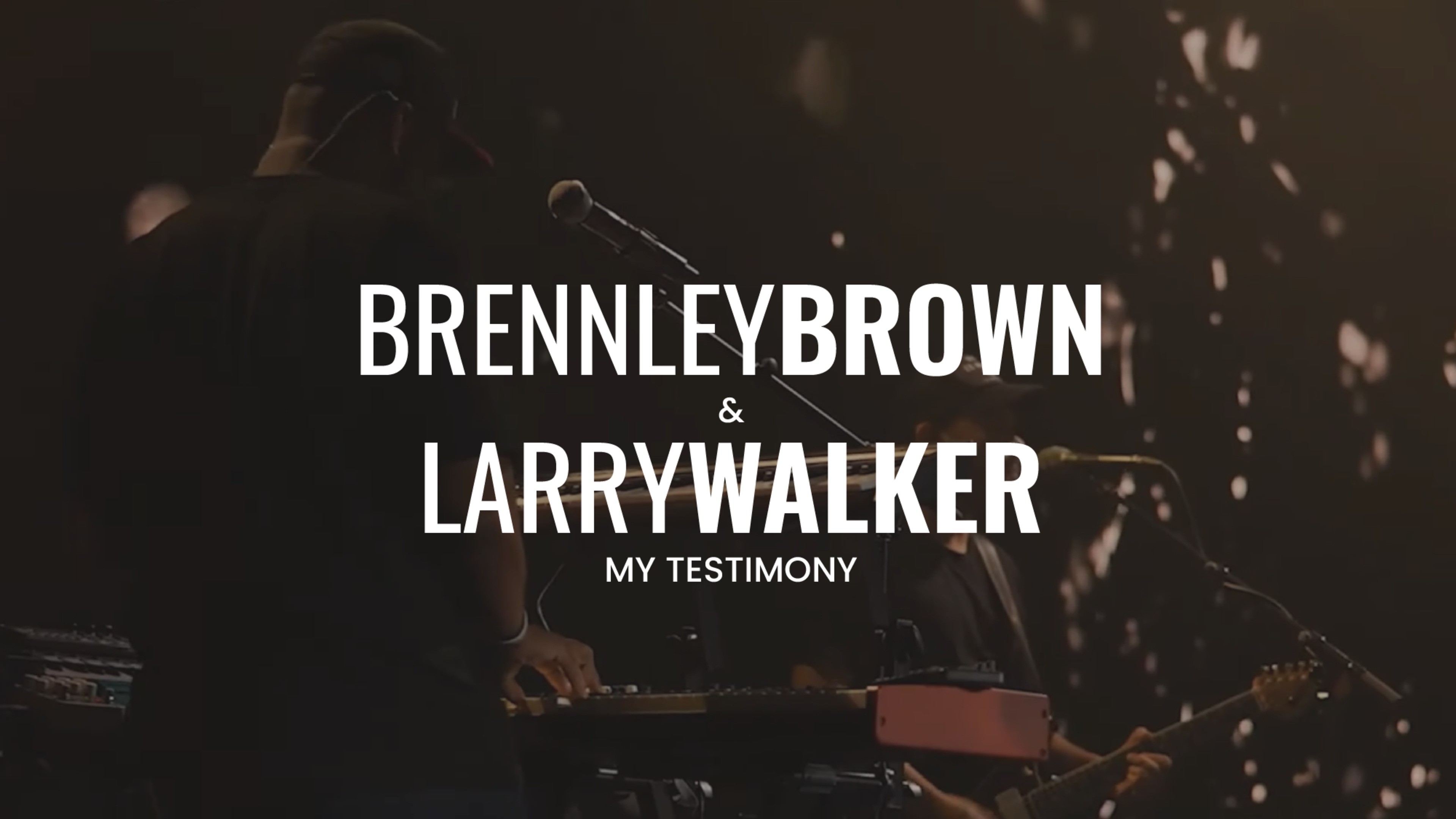 Brennley Brown & Larry Walker | My Testimony