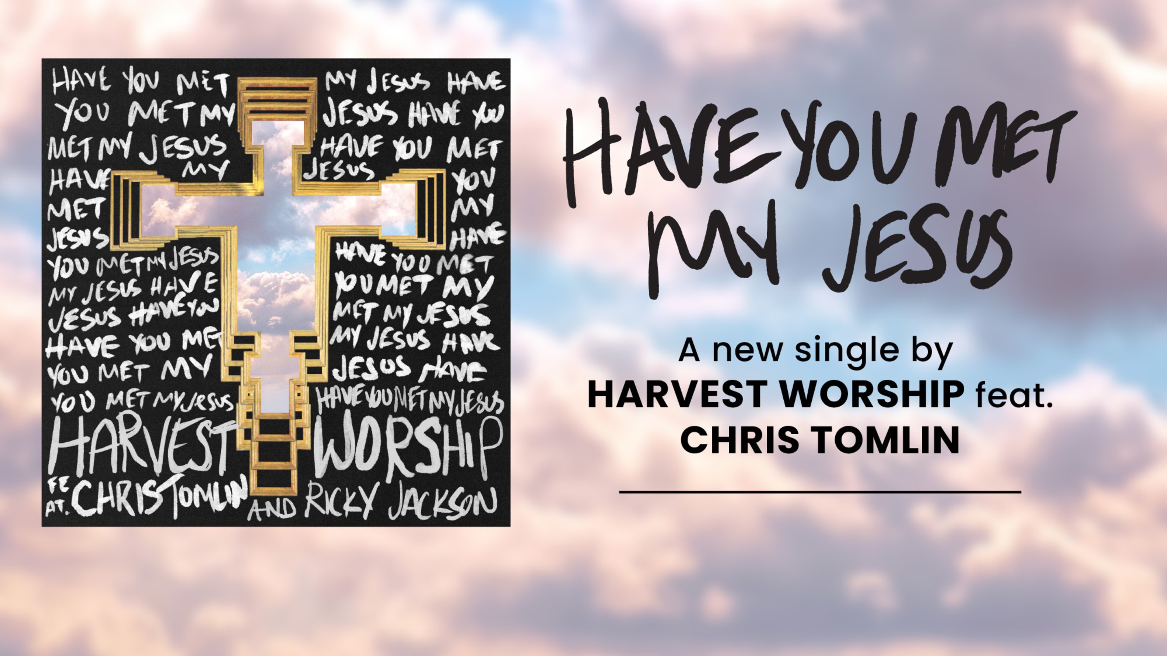 Have You Met My Jesus | Harvest Worship & Chris Tomlin (Official Music Video)
