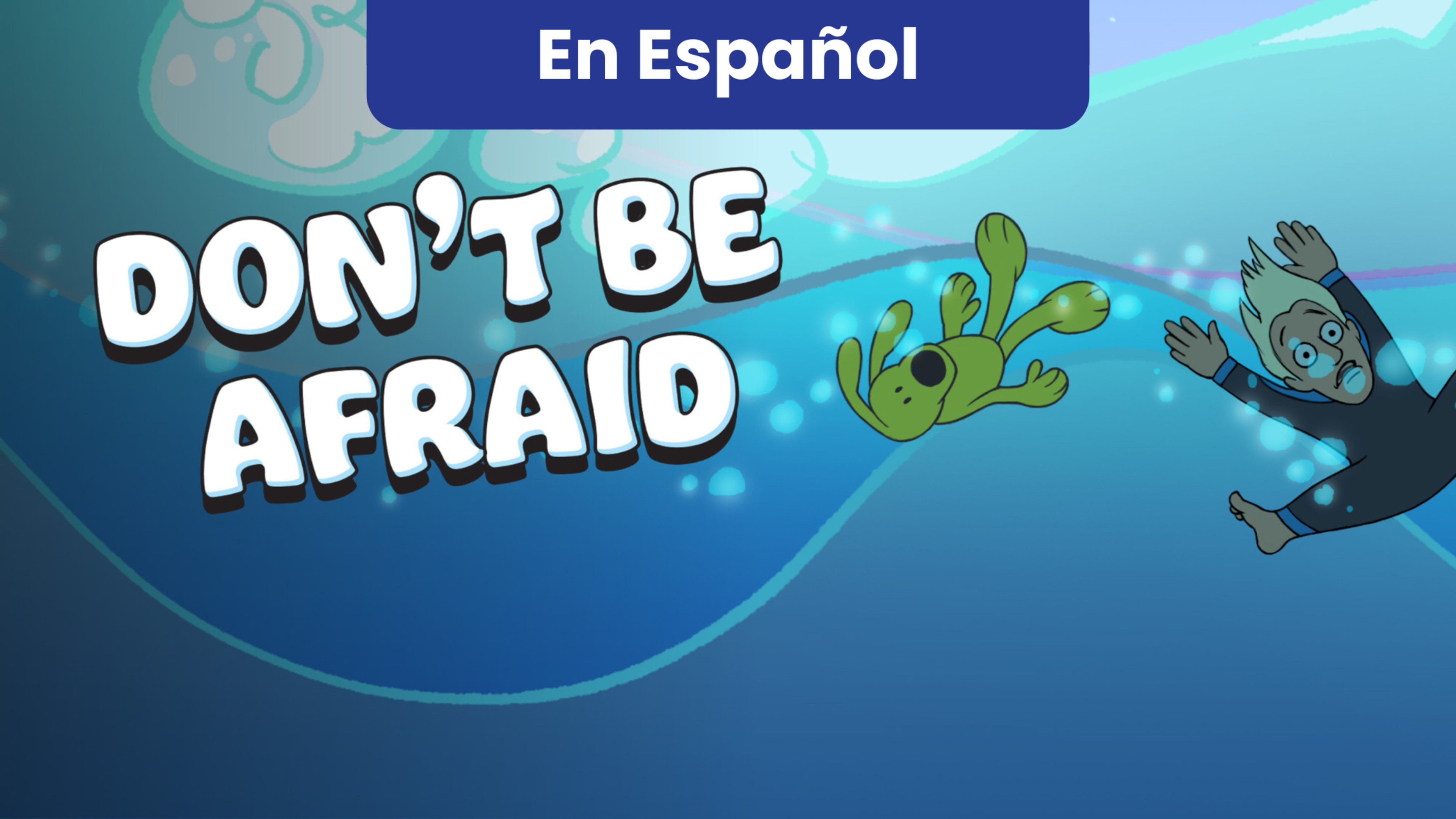 (En Español) Don't Be Afraid