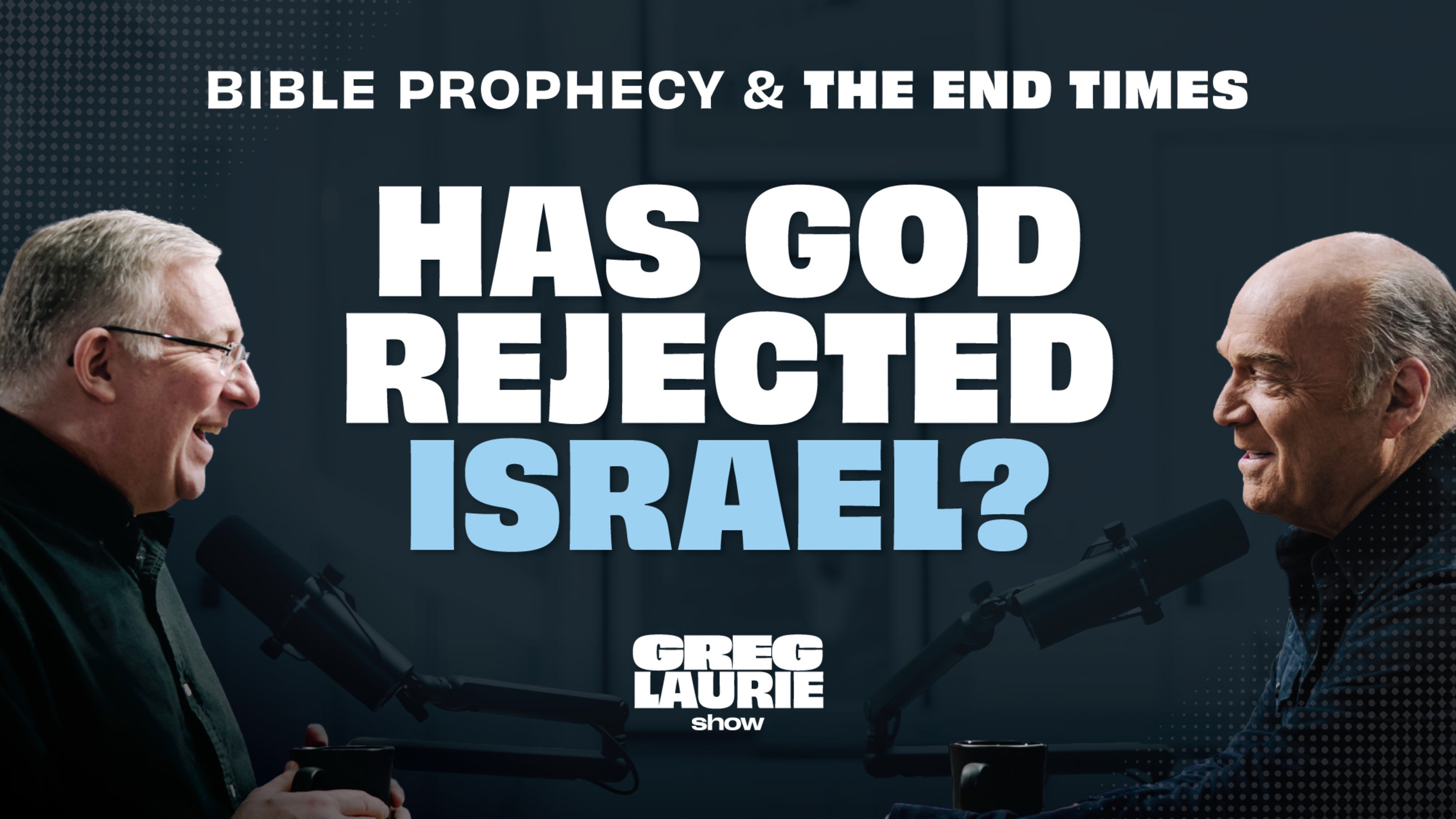 Bible Prophecy & the End Times: Has God Rejected Israel?