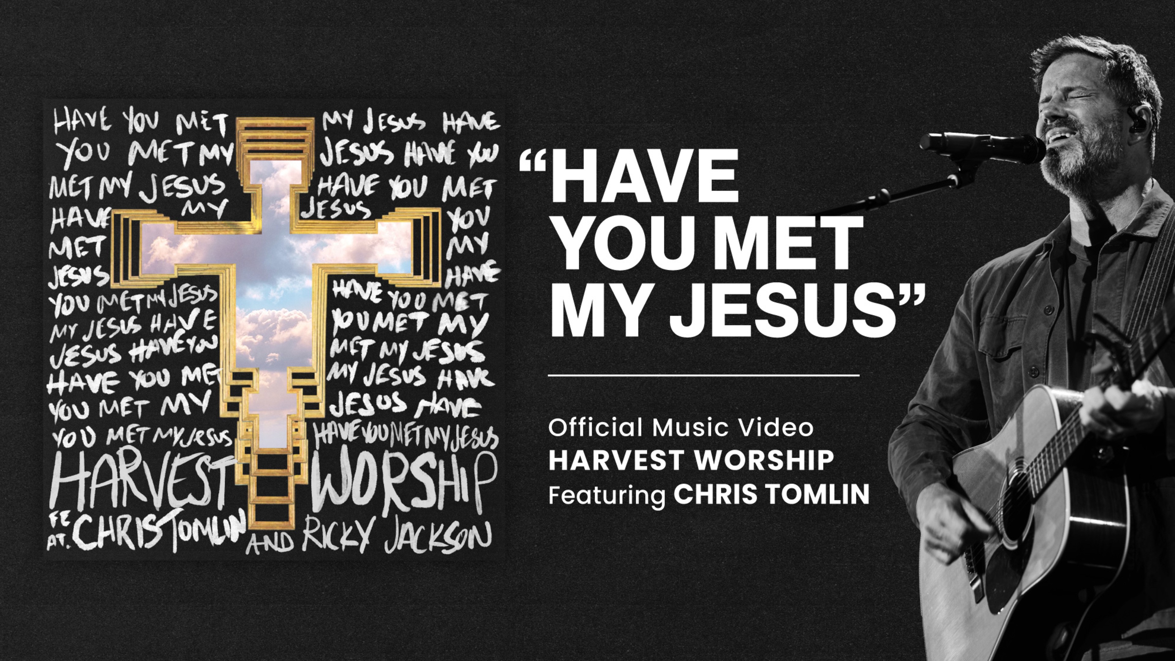 Harvest Worship ft. Chris Tomlin | Have You Met My Jesus (Official Music Video)