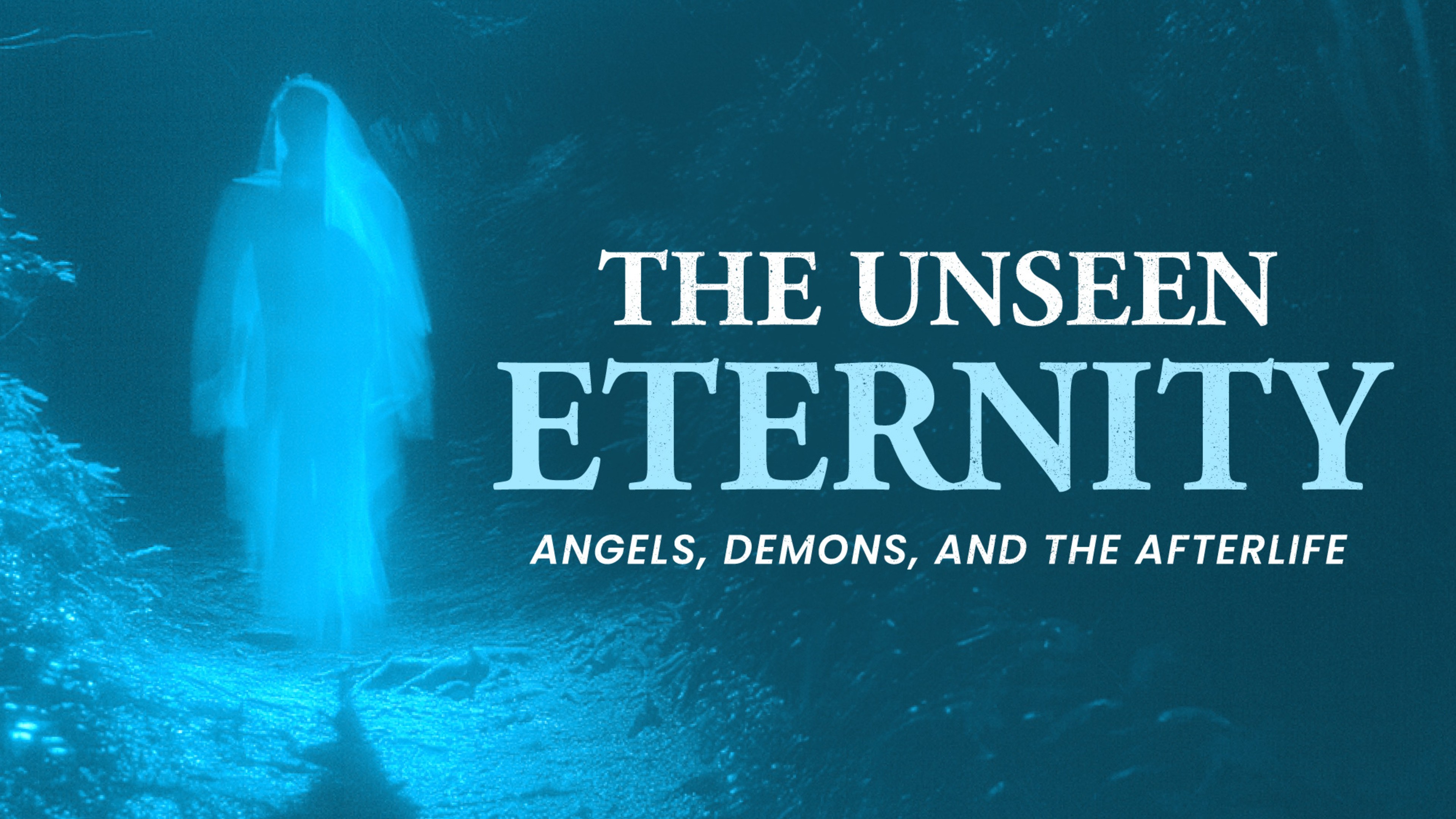 The Unseen Eternity: Angels, Demons, and the Afterlife