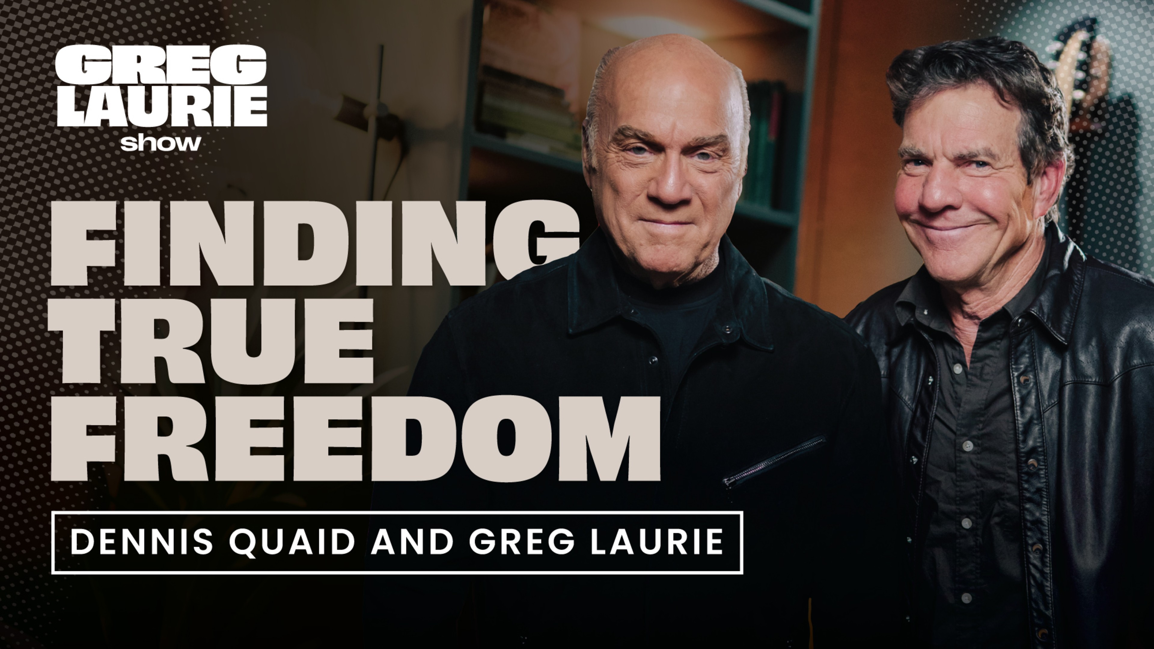 Faith, Fame, and Second Chances: A Conversation with Dennis Quaid and Pastor Greg Laurie