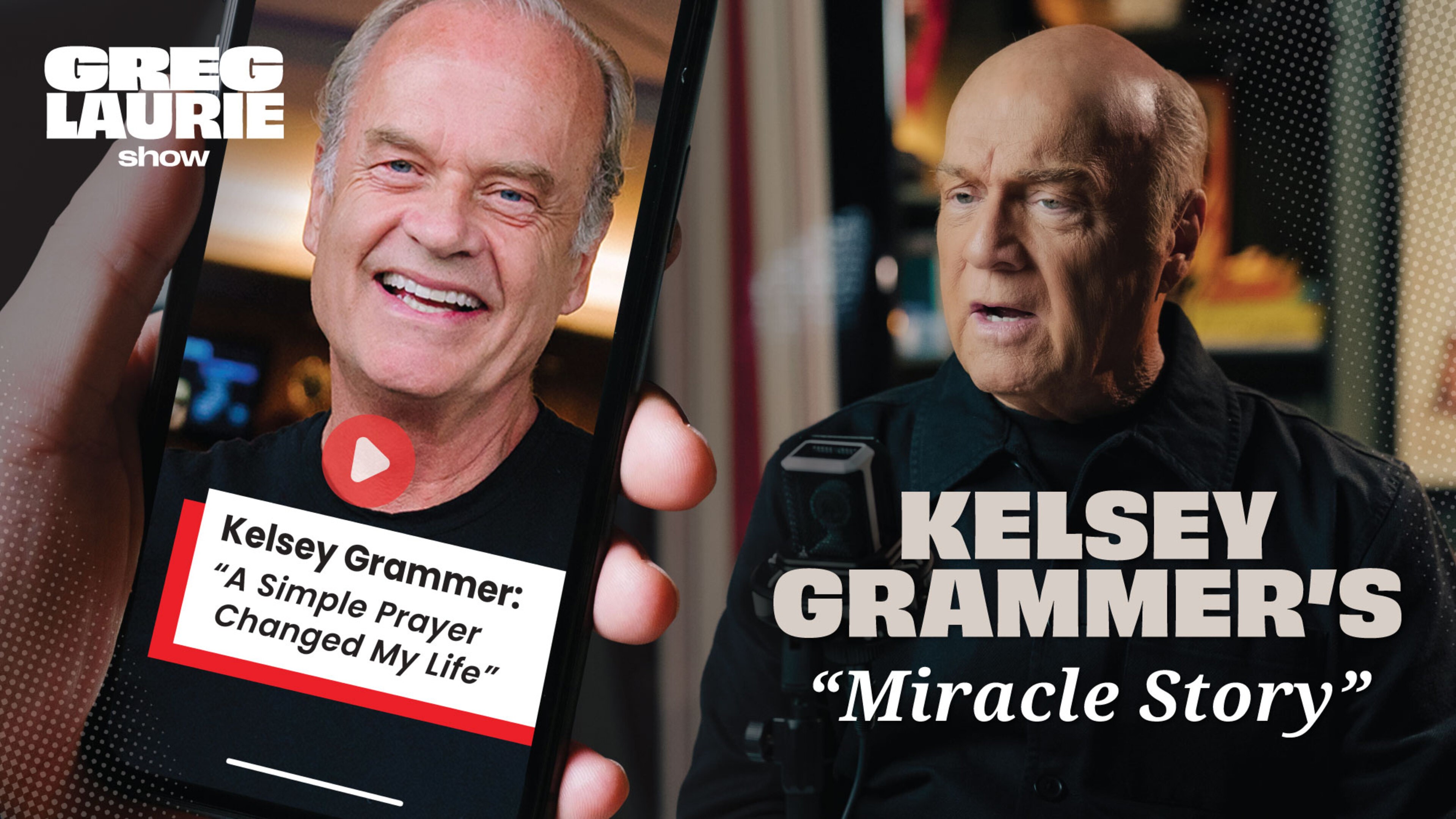 Kelsey Grammer’s Journey of Faith, Loss, and Hope | A Conversation with Pastor Greg Laurie