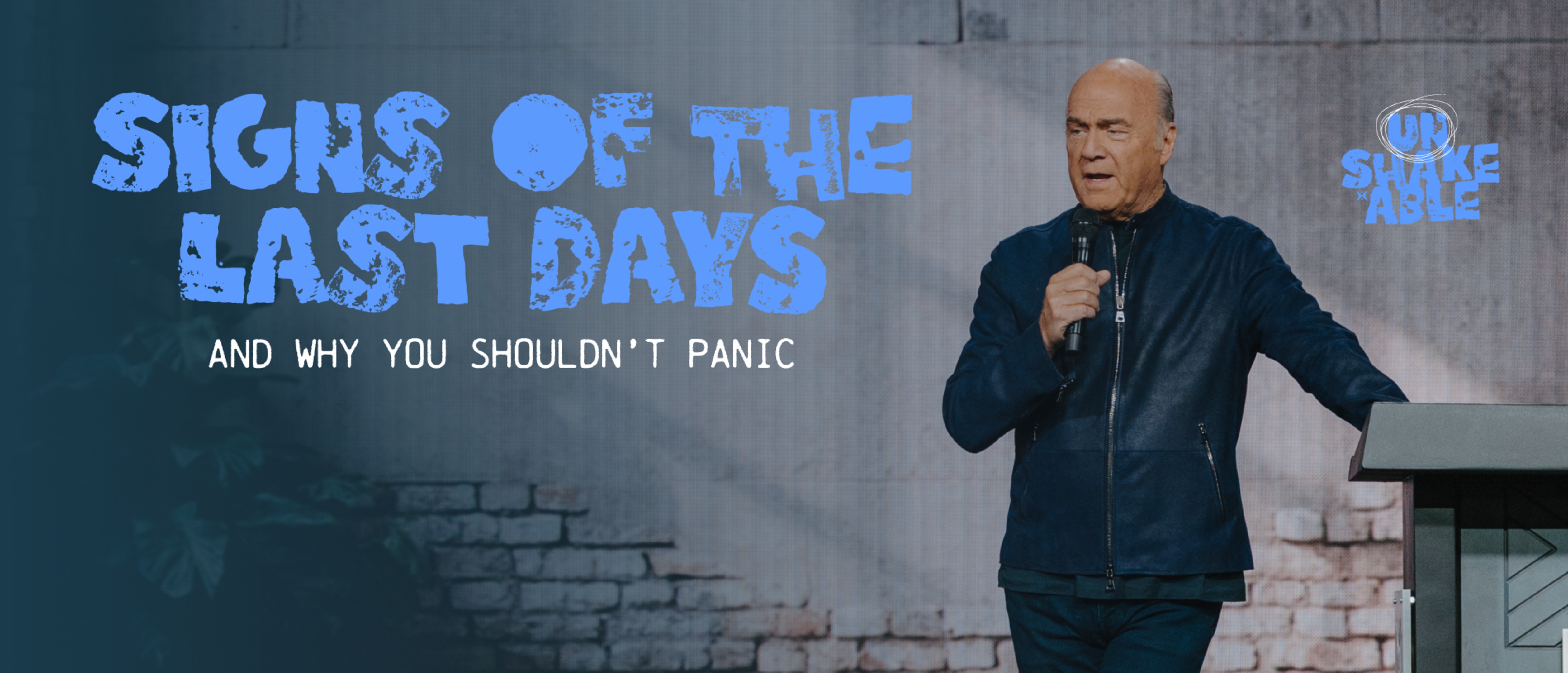 SIGNS OF THE LAST DAYS--AND WHY YOU SHOULDN'T PANIC