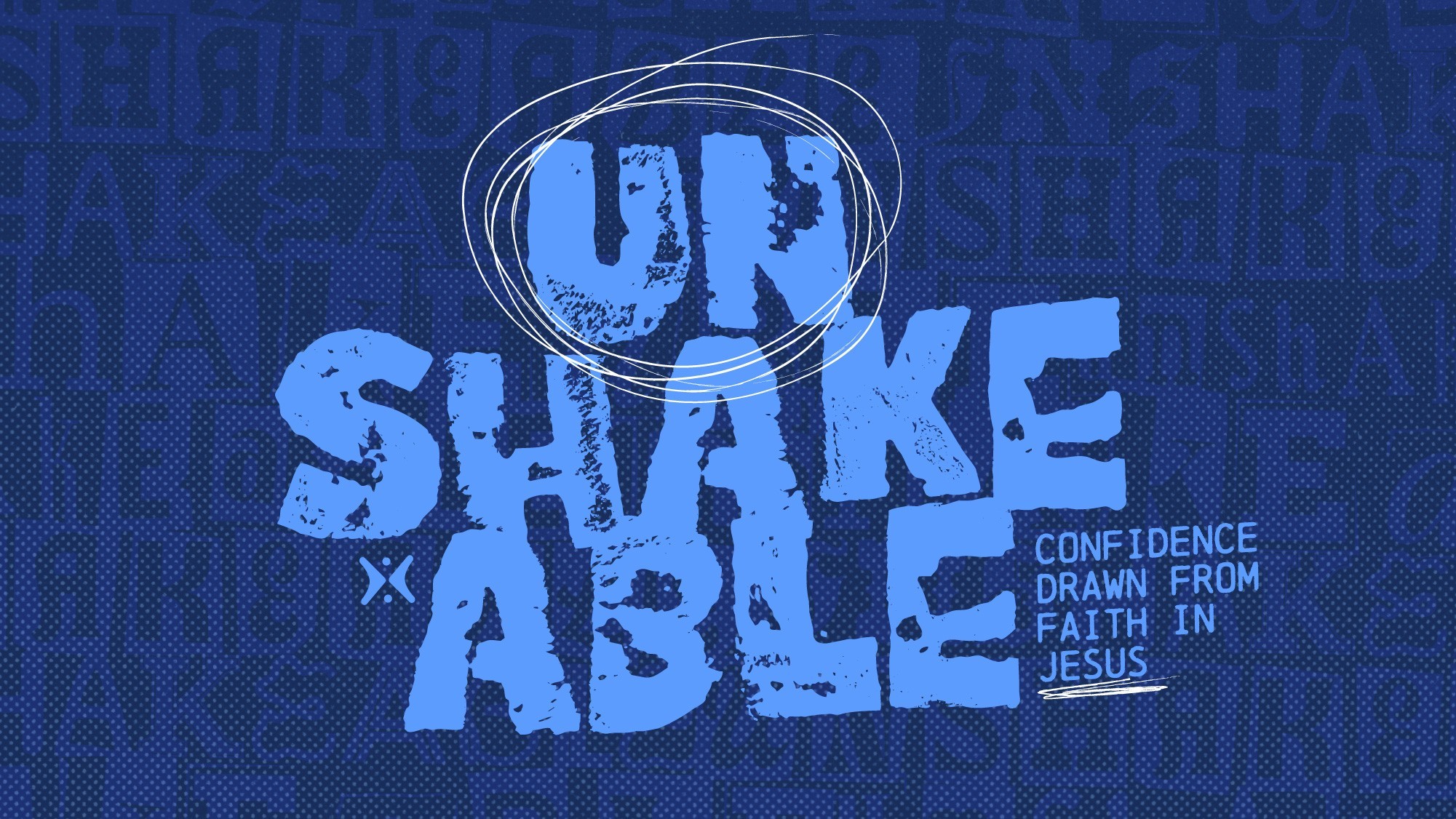 Unshakable: Confidence Drawn From Faith in Jesus 